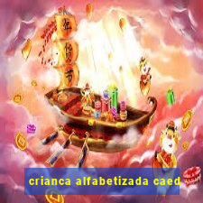 crianca alfabetizada caed